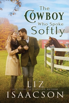 The Cowboy Who Spoke Softly: Sweet Single Dad Romance & Small Town Saga (Three Rivers Romance™)