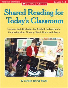 Paperback Shared Reading for Today's Classroom: Lessons and Strategies for Explicit Instruction in Comprehension, Fluency, Word Study, and Genre Book