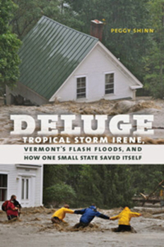 Hardcover Deluge: Tropical Storm Irene, Vermont's Flash Floods, and How One Small State Saved Itself Book