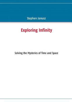 Paperback Exploring Infinity: Solving the Mysteries of Time and Space Book