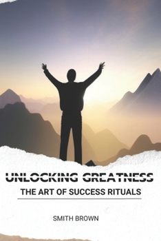 Paperback Unlocking Greatness: The Art of Success Rituals Book