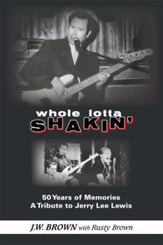 Hardcover Whole Lotta Shakin': 50 Years of Memories: A Tribute to Jerry Lee Lewis Book