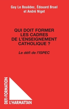 Paperback Qui doit former les cadres de l'enseignement catholique ?: Le défi de l'ISPEC [French] Book