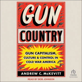 MP3 CD Gun Country: Gun Capitalism, Culture, and Control in Cold War America Book