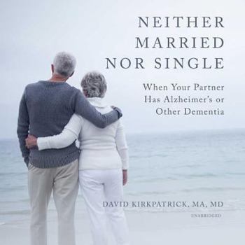 Audio CD Neither Married Nor Single: When Your Partner Has Alzheimer's or Other Dementia Book