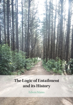 Paperback The Logic of Entailment and Its History Book