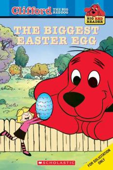 Clifford the Big Red Dog: The Biggest Easter Egg (Big Red Reader: Clifford the Big Red Dog) - Book  of the Big Red Readers