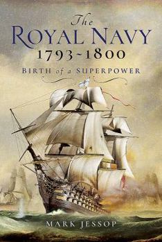 Hardcover The Royal Navy 1793-1800: Birth of a Superpower Book