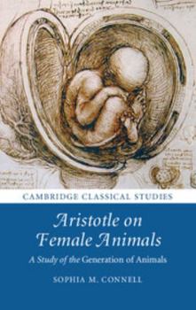 Aristotle on Female Animals: A Study of the Generation of Animals - Book  of the Cambridge Classical Studies