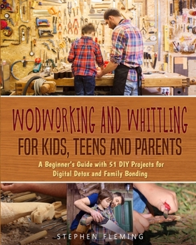 Paperback Woodworking and Whittling for Kids, Teens and Parents Book
