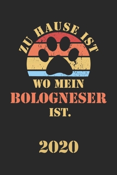 BOLOGNESER 2020: Kalender | Lustiger Hunde Spruch Terminplaner | Frauchen Herrchen Terminkalender Wochenplaner, Monatsplaner & Jahresplaner für ... 120 Seiten | Geschenk (German Edition)