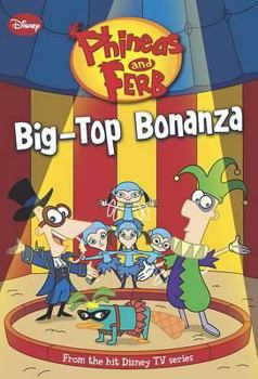 Paperback Phineas and Ferb - Big Top Bonanza Book