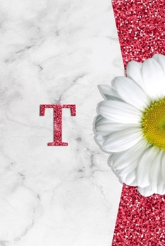 T: Pretty monogram journal with initial letter T. Wide Lined notebook / Diary for Writing and Note Taking for Girls and Women who love Daisy flowers ... pink color with soft and glossy cover.
