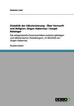 Paperback Dialektik der Säkularisierung - Über Vernunft und Religion: Jürgen Habermas / Joseph Ratzinger: Das zeitgenössische Zusammenleben zwischen gläubigen u [German] Book