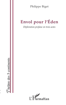Paperback Envol pour l'Eden: Déploration profane en trois actes [French] Book