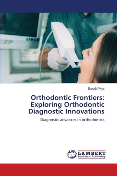 Paperback Orthodontic Frontiers: Exploring Orthodontic Diagnostic Innovations Book