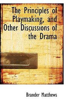 Paperback The Principles of Playmaking, and Other Discussions of the Drama Book