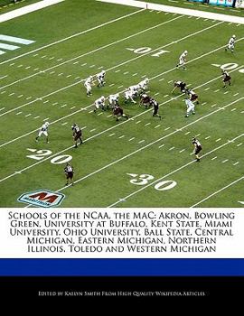Schools of the Ncaa, the Mac : Akron, Bowling Green, University at Buffalo, Kent State, Miami University, Ohio University, Ball State, Central Michigan