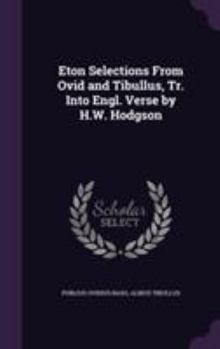 Hardcover Eton Selections From Ovid and Tibullus, Tr. Into Engl. Verse by H.W. Hodgson Book