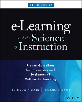 Hardcover E-Learning and the Science of Instruction: Proven Guidelines for Consumers and Designers of Multimedia Learning Book