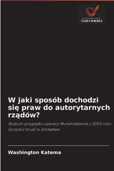 Paperback W jaki sposób dochodzi si&#281; praw do autorytarnych rz&#261;dów? [Polish] Book