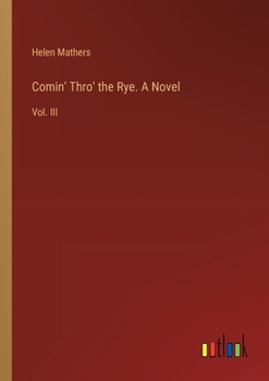 Paperback Comin' Thro' the Rye. A Novel: Vol. III Book