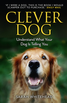 Paperback Clever Dog: Understand What Your Dog Is Telling You Book