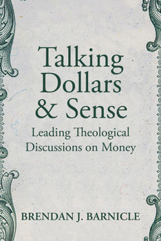 Paperback Talking Dollars and Sense: Leading Theological Discussions on Money Book