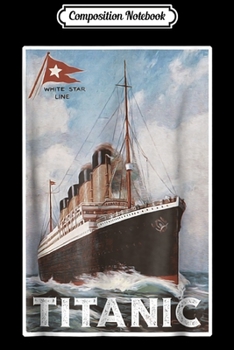 Composition Notebook: Titanic April 1912  Ship Atlantic Ocean Voyage Journal/Notebook Blank Lined Ruled 6x9 100 Pages
