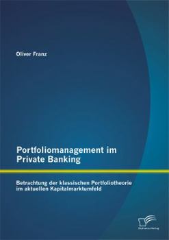 Paperback Portfoliomanagement im Private Banking: Betrachtung der klassischen Portfoliotheorie im aktuellen Kapitalmarktumfeld [German] Book