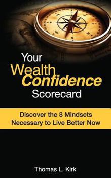 Paperback Your WealthConfidence Scorecard: Discover the 8 Mindsets Necessary to Live Better Now Book