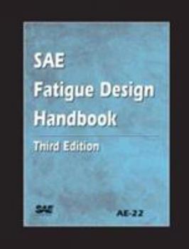 Sae Fatigue Design Handbook (Ae-22) (Ae (Series))
