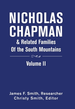 Nicholas Chapman & Related Families of the South Mountains: Volume Ii