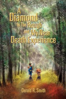 Paperback A Diamond in the Rough and My Near Death Experience Book