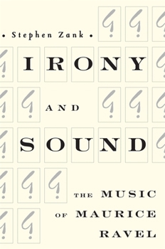 Irony and Sound: The Music of Maurice Ravel