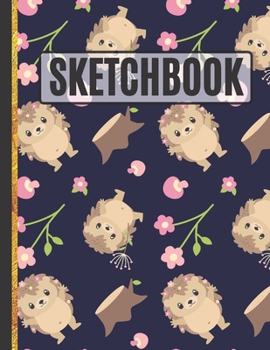 Paperback Sketchbook: Cute Hedgehog Sketchbook to Practice Sketching, Drawing, Writing and Creative Doodling Book