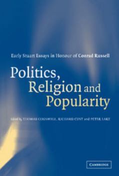 Politics, Religion and Popularity in Early Stuart Britain: Essays in Honour of Conrad Russell
