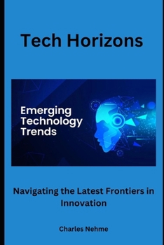Paperback Tech Horizons: Navigating the Latest Frontiers in Innovation Book