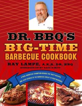 Paperback Dr. BBQ's Big-Time Barbecue Cookbook: A Real Barbecue Champion Brings the Tasty Recipes and Juicy Stories of the Barbecue Circuit to Your Backyard Book