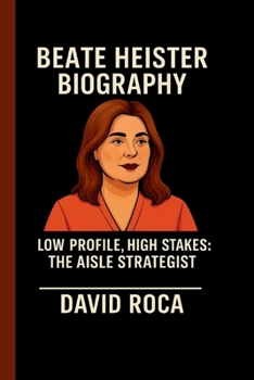 Paperback Beate Heister: Low Profile, High Stakes: The Aisle Strategist Book