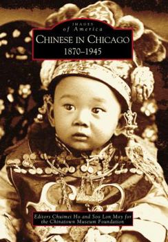 Chinese in Chicago: 1870-1945 - Book  of the Images of America: Illinois