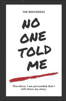 Paperback No One Told Me: Therefore, I Am Persuaded That I Will Share My Story. Book