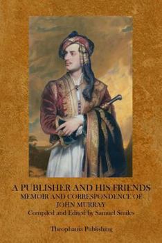 Paperback A Publisher and His Friends: Samuel Smiles Book