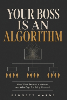 Paperback Your Boss Is an Algorithm: How Work Became a Number, and Who Pays for Being Counted Book