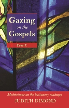 Paperback Gazing on the Gospels: Year C - Meditations on the Lectionary Readings Book