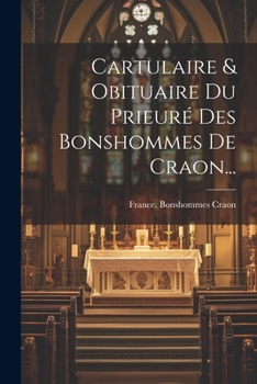 Paperback Cartulaire & Obituaire Du Prieuré Des Bonshommes De Craon... [French] Book