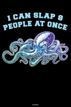I can Slap 8 People at once Notebook: Funny Octopus Journal Kraken Composition Book Giant Squid Gift