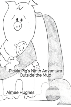 Paperback Pinkie Pig's Ninth Adventure Outside the Mud Book
