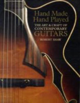 Paperback Hand Made, Hand Played: The Art & Craft of Contemporary Guitars Book