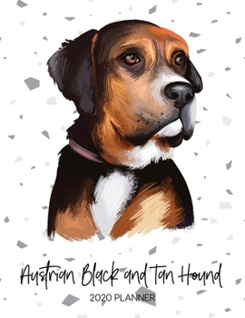 Austrian Black And Tan Hound 2020 Planner: Dated Weekly Diary With To Do Notes & Dog Quotes (Awesome Calendar Planners for Pup Owners - Pedigree Breeds)